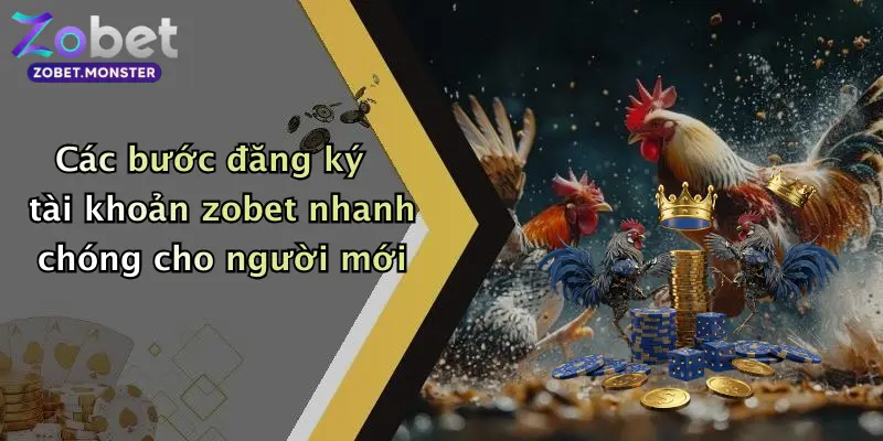 Các bước đăng ký tài khoản zobet nhanh chóng cho người mới