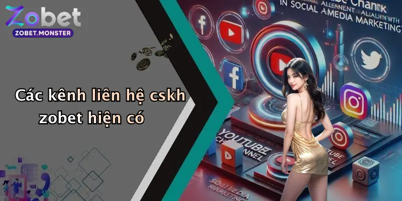 Các kênh liên hệ cskh zobet hiện có
