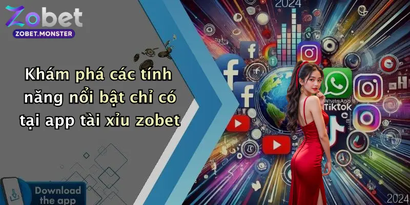 Khám phá các tính năng nổi bật chỉ có tại app tài xỉu zobet