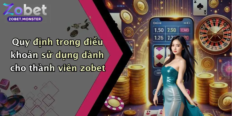 Quy định trong điều khoản sử dụng dành cho thành viên zobet
